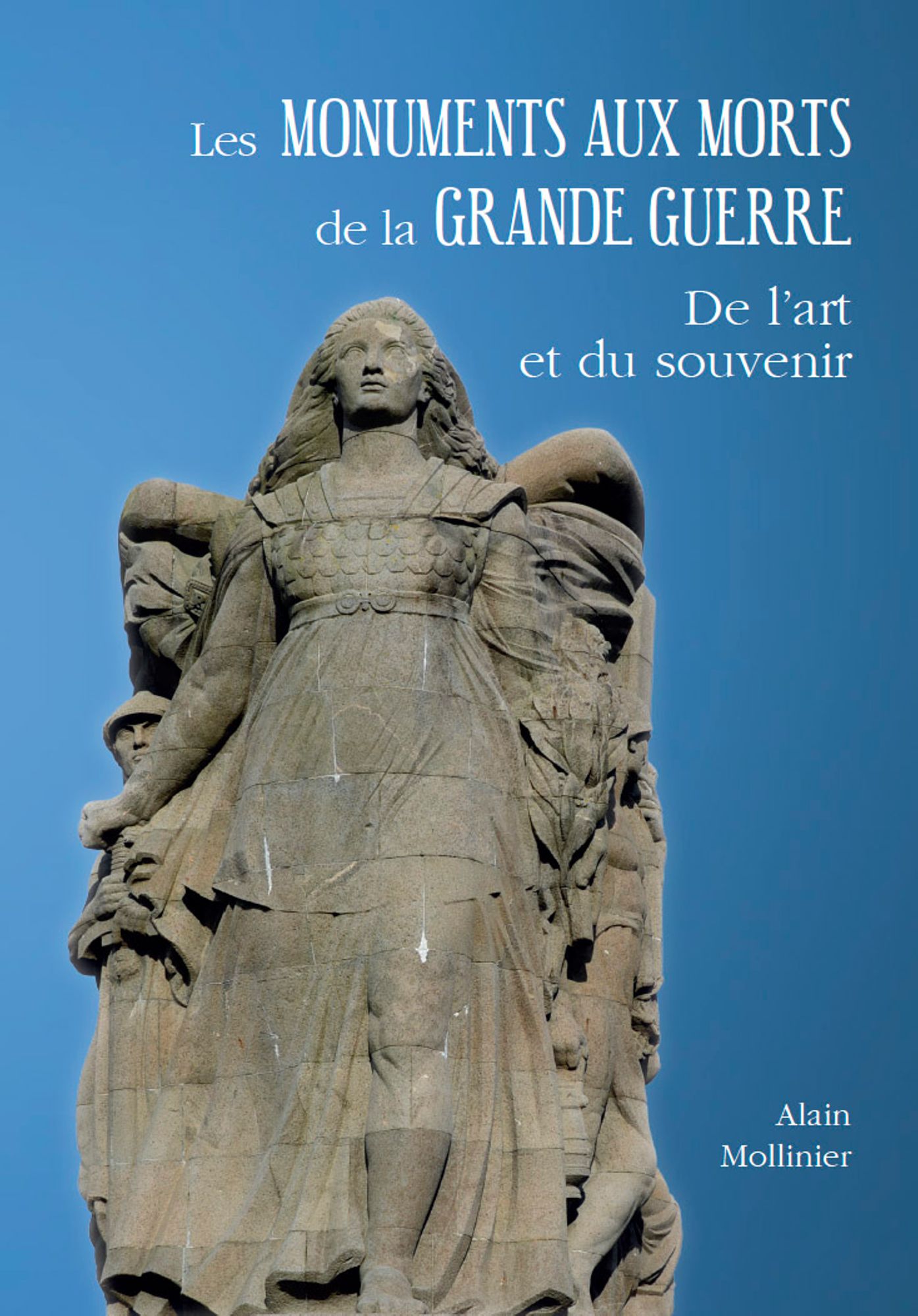 Les monuments aux morts de la Grande Guerre. De l'art et du souvenir